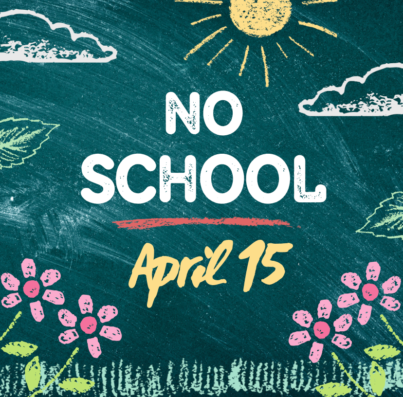  No School April 15.